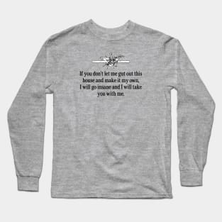 I will go insane... Long Sleeve T-Shirt